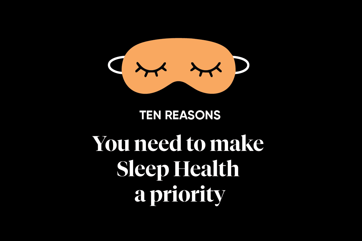 10 reasons you need to make sleep health a priority